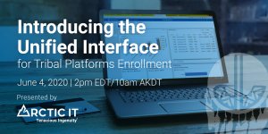 Introducing the Unified Interface for Tribal Platforms Enrollment