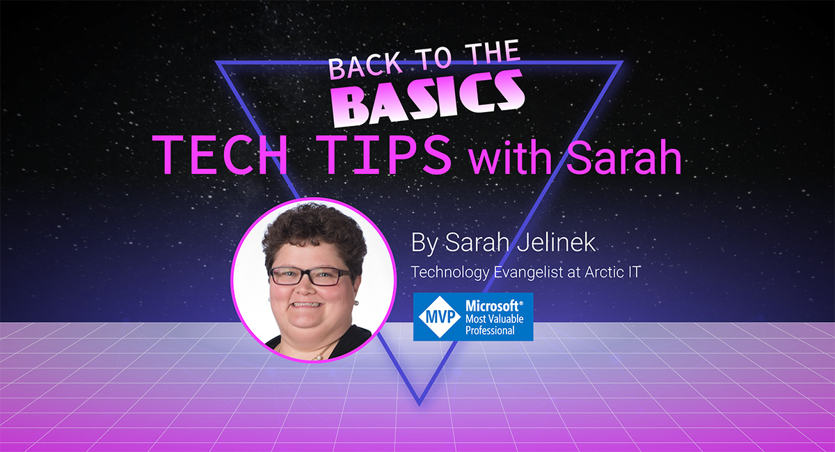 Tech Tips with Sarah - Back to the Basics