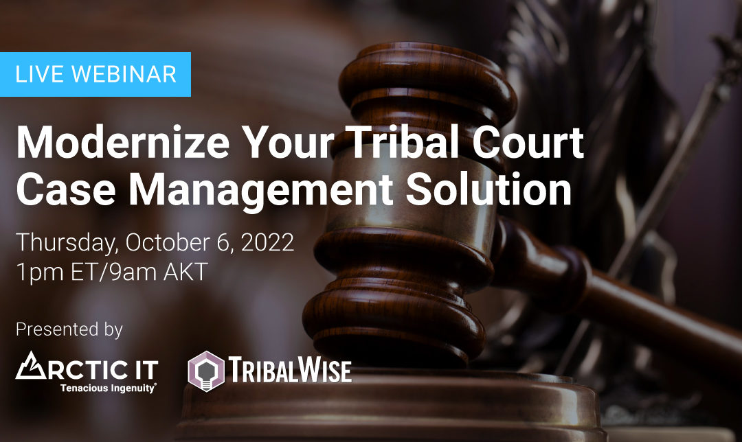 Modernize Your Tribal Court Case Management Solution