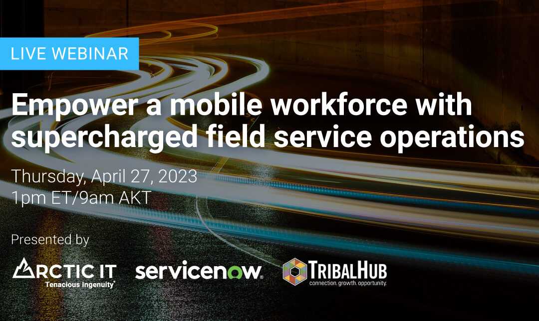 Empower a mobile workforce with supercharged field service operations 