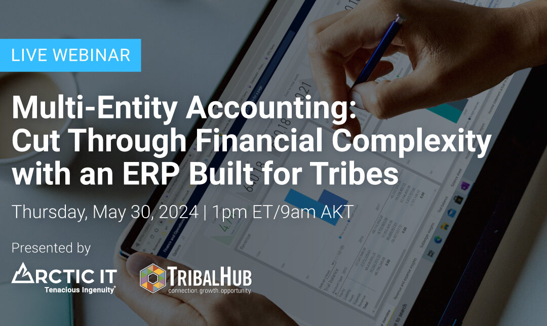 Multi-Entity Accounting: Cut through Financial Complexity with an ERP Built for Tribes