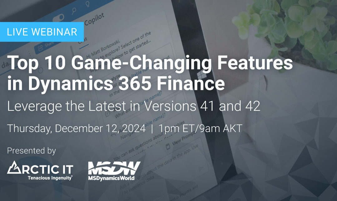 Top 10 Game-Changing Features in Dynamics 365 Finance: Versions 41 and 42