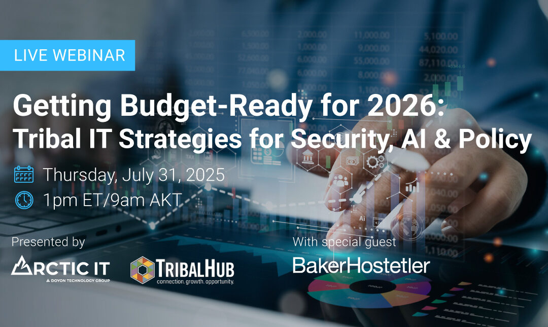 Getting Budget-Ready for 2026: Tribal IT Strategies for Security, AI & Policy