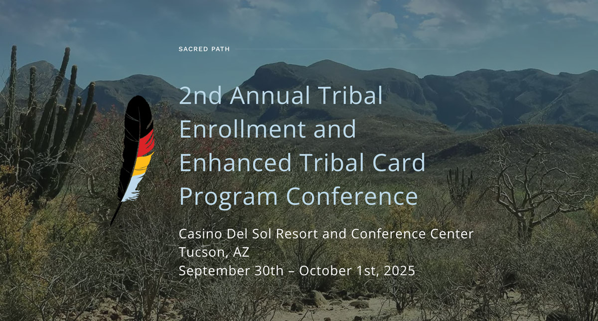 Tribal Enrollment and Enhanced Tribal Card Program Conference 2025
